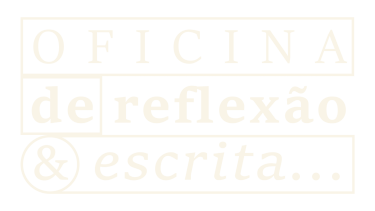 Oficina de Reflexão e Escrita - Semestral